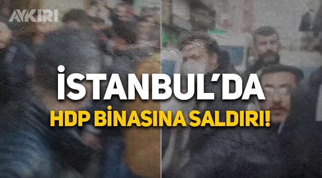 İstanbul'da HDP ilçe binasına saldırı
