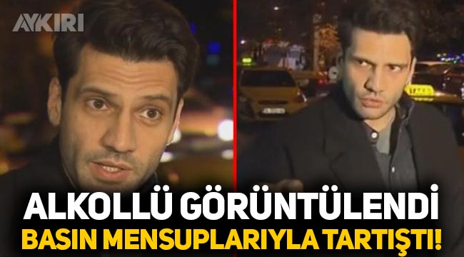  Kaan Urgancıoğlu alkol aldı, basın mensuplarıyla tartıştı