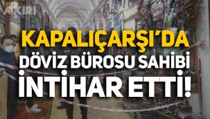 Kapalıçarşı'da döviz bürosu sahibi esnaf intihar etti!