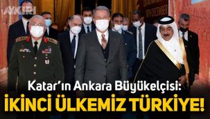 Katar'ın Ankara Büyükelçisi: İkinci ülkemiz Türkiye