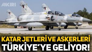 Katar savaş uçakları ve askerleri Türkiye'ye geliyor!