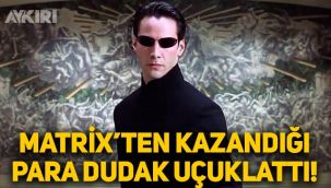 Keanu Reeves'in 'Matrix'ten kazandığı para dudak uçuklattı!