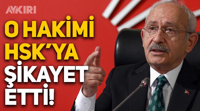 Kemal Kılıçdaroğlu, konuşmasına erişim engeli getiren hakimi HSK'ya şikayet etti