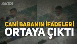 Küçük bebeği acımasızca döven baba Yunus Göç'ün ifadesi ortaya çıktı