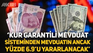 Kur korumalı TL mevduat sisteminden sadece mevduatın yüzde 6.9'u yararlanabilecek