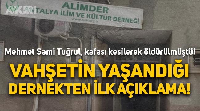 Mehmet Sami Tuğrul'un öldürüldüğü Antalya İlim ve Kültür Derneği'nden (ALİMDER) açıklama!