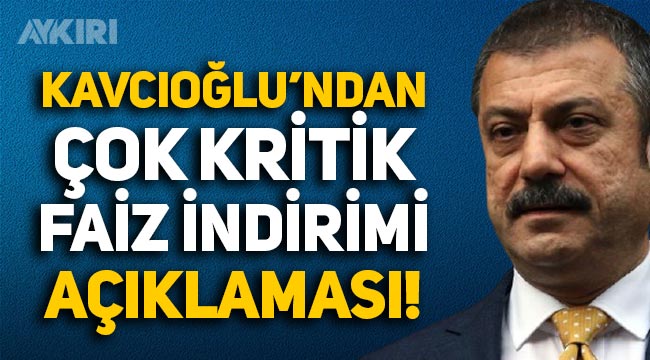 Merkez Bankası Başkanı Şahap Kavcıoğlu'ndan 'faiz indirimi' açıklaması!