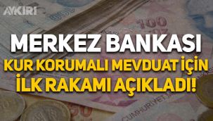 Merkez Bankası, kur garantili mevduat için ilk rakamı açıkladı!