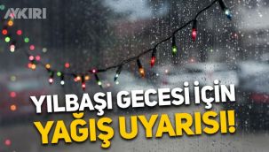 Meteoroloji'den yılbaşı uyarısı: Kar değil yağmur yağacak! İşte hava durumu