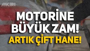 Motorine büyük zam geldi: 10 lirayı geçti
