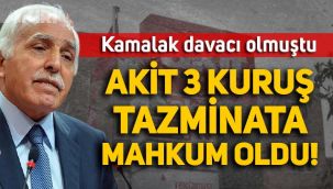 Mustafa Kamalak davacı olmuştu: Akit 3 kuruş tazminata mahkum oldu!