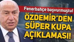 Nihat Özdemir'den 2011 Süper Kupa açıklaması! Fenerbahçe başvuru yapmıştı