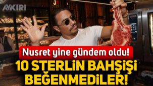 Nusret, Londra'da yine gündem oldu: 10 sterlinlik bahşişi beğenmediler