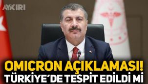 Omicron varyantı Türkiye'de var mı? Fahrettin Koca'dan Bilim Kurulu sonrası açıklama