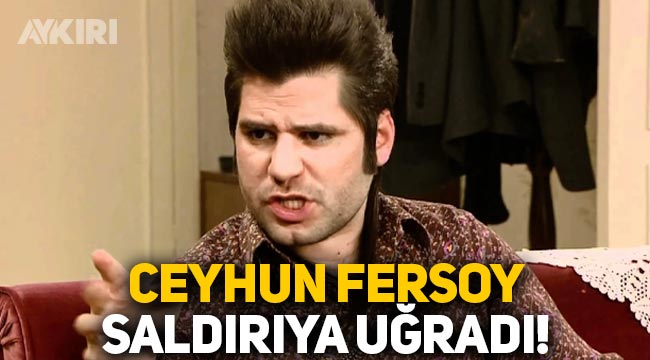 Oyuncu Ceyhun Fersoy saldırıya uğradı! Ceyhun Fersoy kimdir?