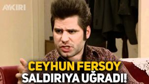 Oyuncu Ceyhun Fersoy saldırıya uğradı! Ceyhun Fersoy kimdir?