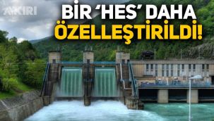 Özelleştirmeler sürüyor: Hükümet bir HES'i daha özelleştirdi