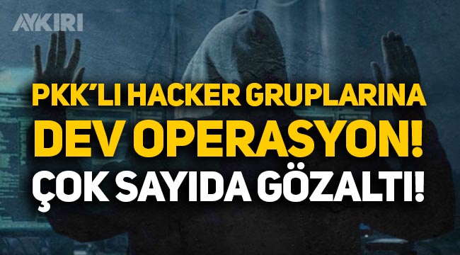PKK'lı hacker gruplarına dev operasyon: 42 gözaltı