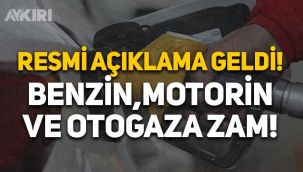 Resmi açıklama yapıldı: Benzin, motorin ve otogaz LPG'ye zam geldi!