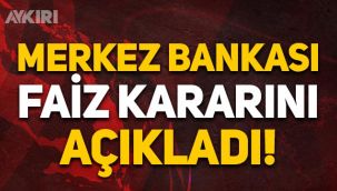Son dakika: Merkez Bankası faiz kararını açıkladı!