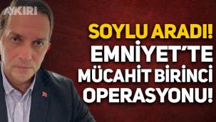 Süleyman Soylu aradı! Emniyet'te 'Mücahit Birinci' operasyonu: 8 polise soruşturma