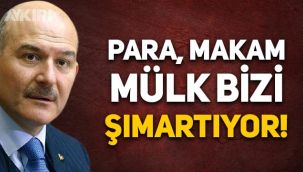 Süleyman Soylu: Para, makam, mülk bizi şımartıyor
