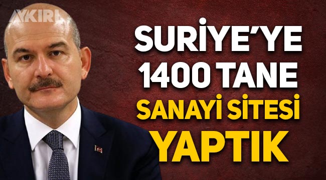 Süleyman Soylu: "Suriye'de 1400 tane sanayi sitesi yaptık"