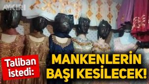 Taliban istedi: Afganistan'da vitrin mankenlerinin başları kesilecek