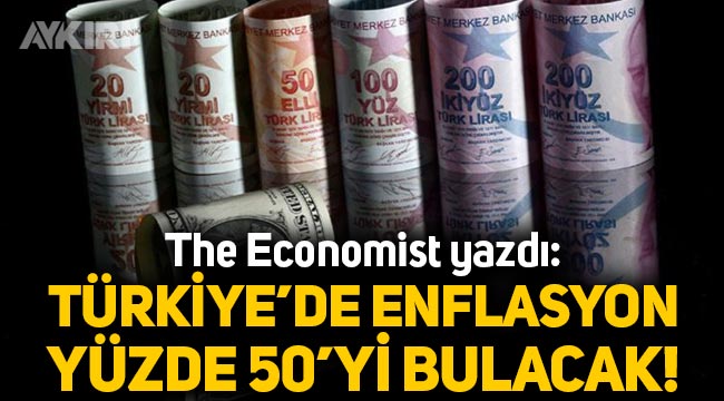 The Economist: Türkiye'de enflasyon yüzde 50'yi bulacak!