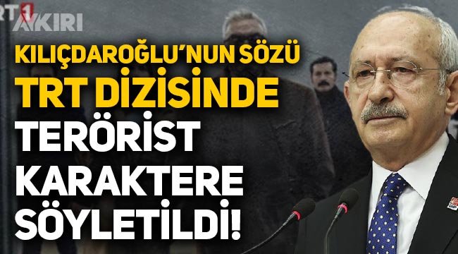 TRT'deki Teşkilat dizisinde Kemal Kılıçdaroğlu'nun "Geliyor gelmekte olan" sözü terörist karaktere söyletildi!