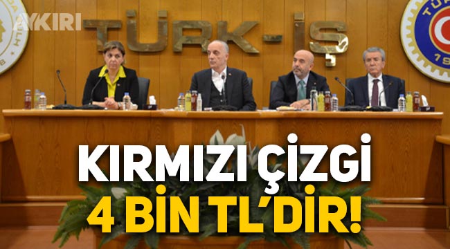 Türk-İş'ten asgari ücret açıklaması: Kırmızı çizgi 4 bin TL'dir