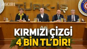 Türk-İş'ten asgari ücret açıklaması: Kırmızı çizgi 4 bin TL'dir