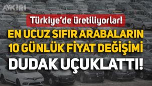 Türkiye'de üretilen en ucuz otomobillerin 10 günlük fiyat değişimi dudak uçuklattı!