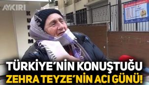 Türkiye'nin konuştuğu Zehra Teyze'nin acı günü!