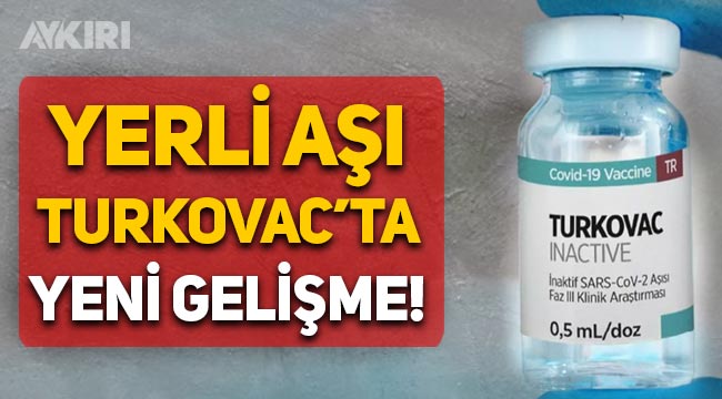 Turkovac aşısı için acil kullanım izni verildi!