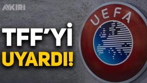 UEFA'dan TFF'ye uyarı!