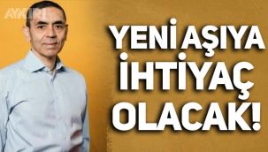 Uğur Şahin'den açıklama: Yeni aşıya ihtiyaç olacak
