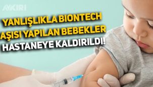 Yeni doğan bebeklere yanlışlıkla koronavirüs aşısı yapıldı, bebekler hastaneye kaldırıldı!