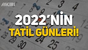 2022 resmi tatil günleri! Ramazan ve Kurban Bayramı ne zaman? İşte 2022'deki tatil günleri...