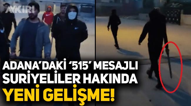 Adana'da "515 Haşimi" mesajıyla silah ve sopalarla sokakta gezen Suriyeliler hakkında yeni gelişme