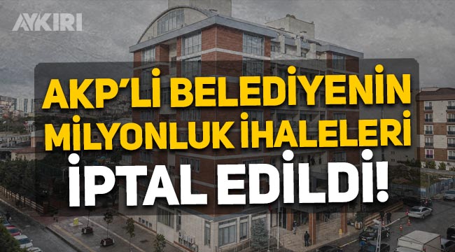 AKP'li Pendik Belediyesi'nin milyonluk ihaleleri iptal edildi!