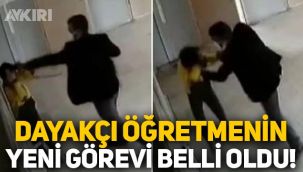 Aksaray’da öğrencisini döven öğretmenin yeni görevi belli oldu