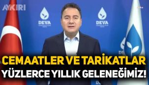 Ali Babacan: Cemaatler ve tarikatlar, bu toprakların yüzlerce yıllık geleneği