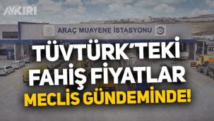 Araç muayenesindeki fahiş fiyatlar Meclis gündeminde