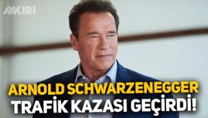 Arnold Schwarzenegger trafik kazası geçirdi: Sağlık durumu hakkında açıklama