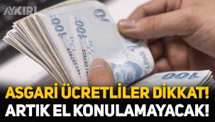 Asgari ücretliler dikkat: Artık maaşlara el konulamayacak!
