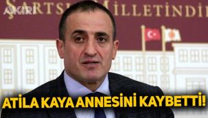 Atila Kaya'nın acı günü: Annesi Saadet Kaya hayatını kaybetti