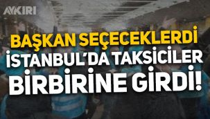 Başkan seçimi yapılacaktı: İstanbul'da taksiciler birbirine girdi