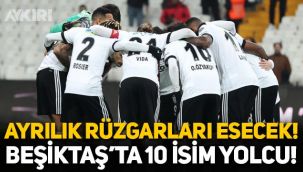 Beşiktaş'ta ayrılık rüzgarları esecek: 10 isimle yollar ayrılacak