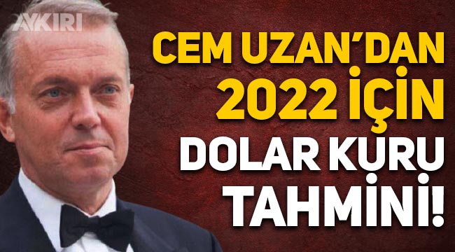 Cem Uzan, 2022 için dolar kuru tahminini açıkladı